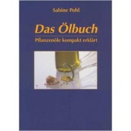 Das Ölbuch - Pflanzenöle kompakt erklärt - Sabine Pohl