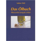 Das Ölbuch - Pflanzenöle kompakt erklärt - Sabine Pohl